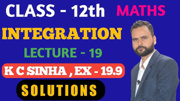 Integration kc sinha ex 19.9 solution | lecture - 19 | substitution method by satendra sir