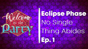 No Single Thing Abides - Episode 1! - Eclipse Phase 2E