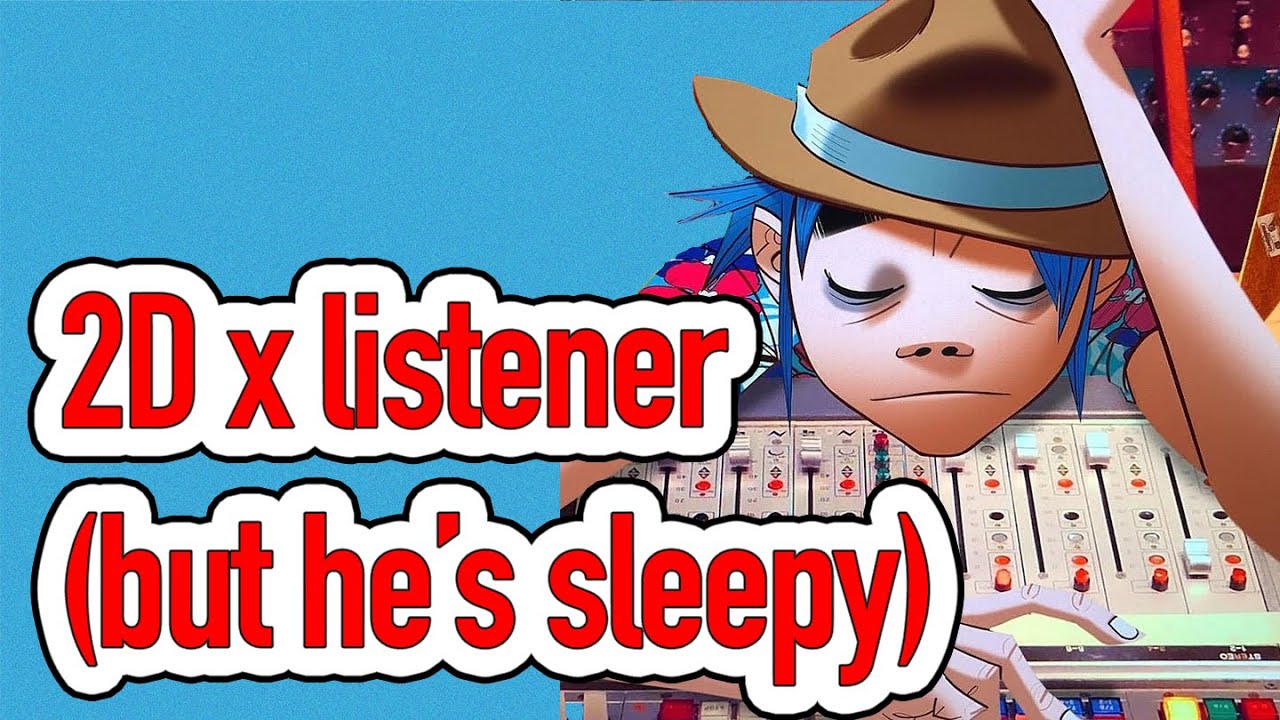 2D x Слушатель, но он немного сонный