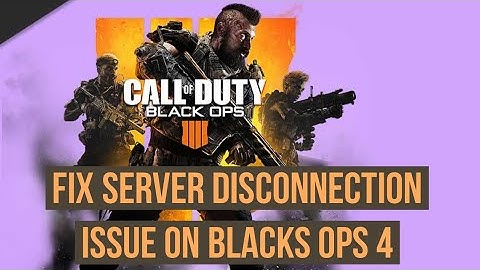 How to Fix Server Disconnection issue on Black Ops 4