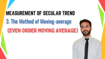 Measurement of Secular Trend | Even Order Moving-Average | Time Series Analysis |CH 8 |LEC 9|Class11