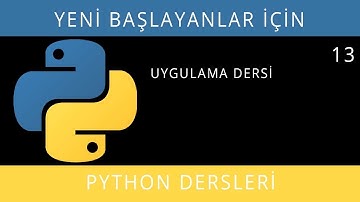 Yeni Başlayanlar İçin Python (3.7.3 - 3.8.0) - Ders 13 - Uygulama Dersi