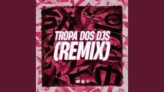 Tropa Dos Djs (Remix)