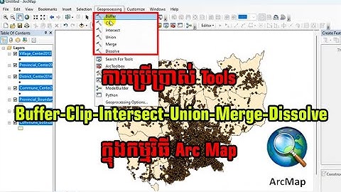 ការប្រើប្រាស់ Tools Buffer-Clip-Intersect-Union-Merge-Dissolve ក្នុងកម្មវិធី Arc Map