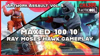 TACTICOOL: MAXED (100/10) Ray/Moses/Hawk Gameplay [Artwork Assault, vol. 5]