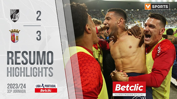 Resumo: Vitória SC 2-3 Braga (Liga 23/24 #33)