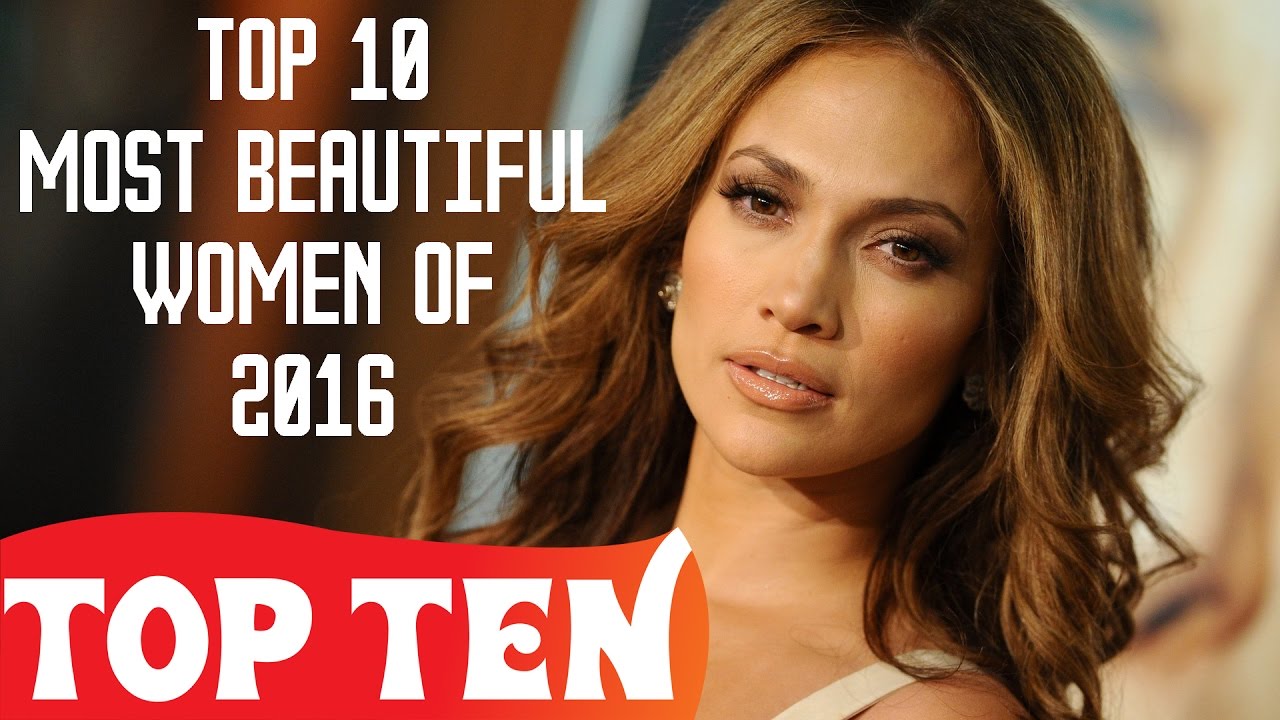 Top 10 Most Beautiful Women of 2016