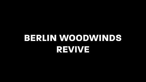 Berlin Woodwinds Revive Screencast Series - Chapter I: Introduction