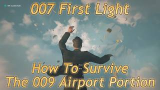 007 First Light - How To Survive The 009 Airport Portion - Operation Skyfall
