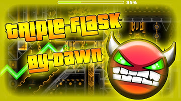 Geometry Dash - Triple Flask (DEMON) By Experience D (Dawn)