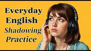 Everyday English Shadowing Practice | English Listening & Speaking Practice | Slow English podcast