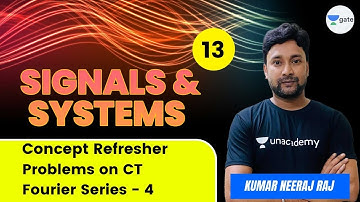 Concept Refresher | Problems on CT Fourier Series - 4 | L 13 | Signals & Systems | Neeraj Sir
