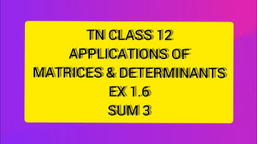 TN CLASS 12 MATHS APPLICATIONS OF MATRICES & DETERMINANTS EX 1.6 SUM 3