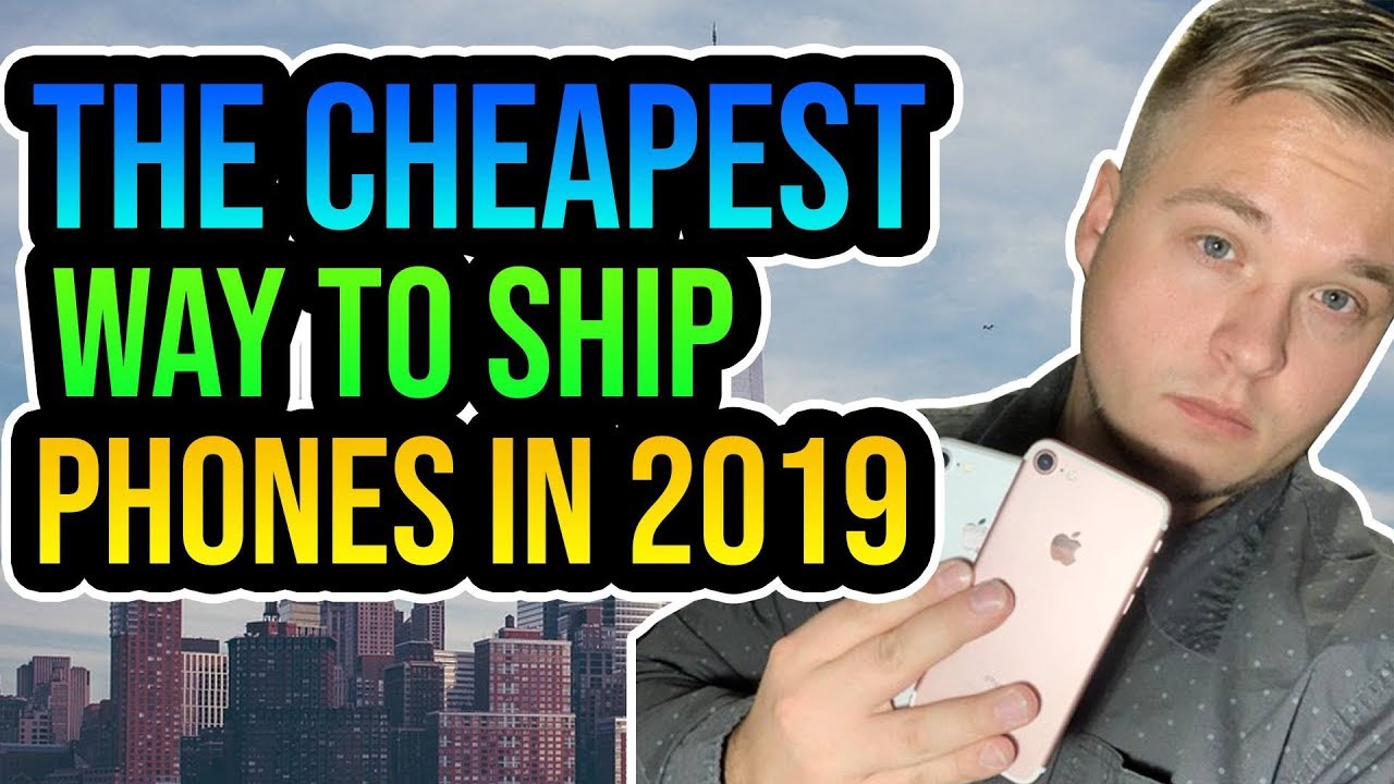 The Cheapest Way To Ship Phones In 2019 YouTube