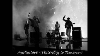 Audioslave - Yesterday To Tomorrow