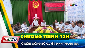 Ô Môn công bố quyết định thanh tra | Cần Thơ TV