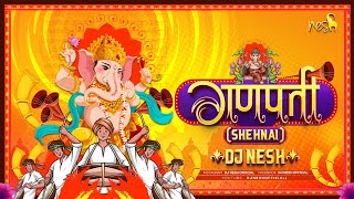 Ganpati Shehnai - DJ NeSH | Dhol Tasha | Ganpati Dj Remix Song 2022 | Ganpati Special 2022