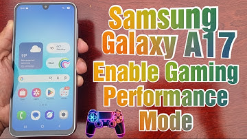 Samsung Galaxy A17 5G How to Enable GAMING-PERFORMANCE MODE Get Smoother Gameplay Over Battery Life