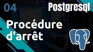 PostgreSQL - 4. Procédures arrêt et démarrage | tutos fr