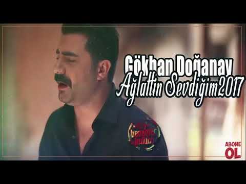 Gökhan Doğanay Ağlattın Sevdiğim 2017 Yeni