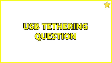 Ubuntu: USB tethering question (2 Solutions!!)