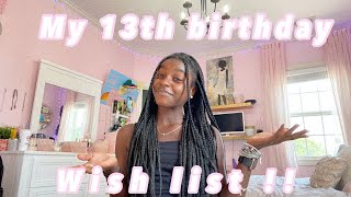My 13th Birthday Wish List !!