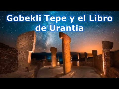 “ Göbekli Tepe y El Libro de Urantia “