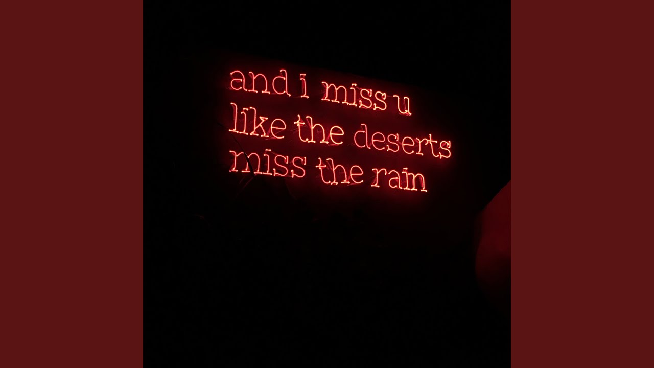 And i miss you like deserts miss the rain YouTube And i miss you like deserts miss the rain YouTube