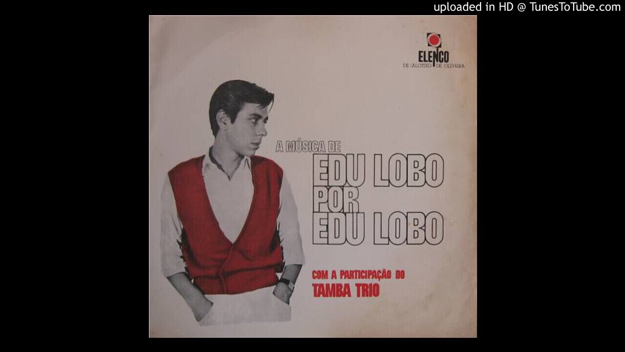Edu Lobo - Tamba Trio / A Musica De Edu Lobo Por Edu Lobo Edu Lobo A THE WITH PART.