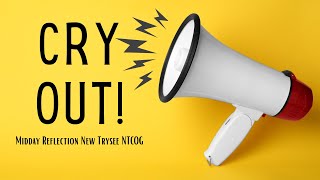 CRY OUT! || Midday Reflection || New Trysee NTCOG || January 9, 2024 by New Trysee New Testament Church of God 112 views 4 months ago 9 minutes, 33 seconds