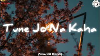 Tune Jo Na Kaha | (Slowed   Reverb) with Rain Effect ⛈️ | By - Mohit Chauhan