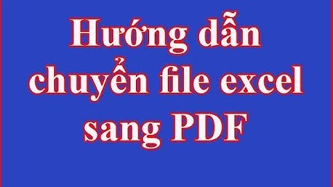 Hướng dẫn chuyển file excel sang pdf | how to convert excel to pdf