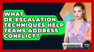 What De-escalation Techniques Help Teams Address Conflict? - Modern Manager Toolbox
