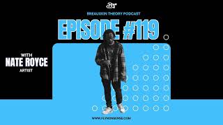 Breauxkin Theory Ep. 119 | NATE ROYCE