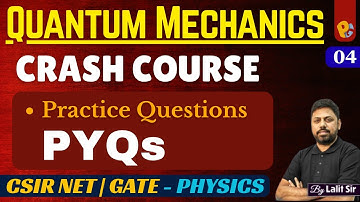 Crash Course on Quantum Mechanics PYQs | Commutators, Continuous Basis, Mean | CSIR GATE