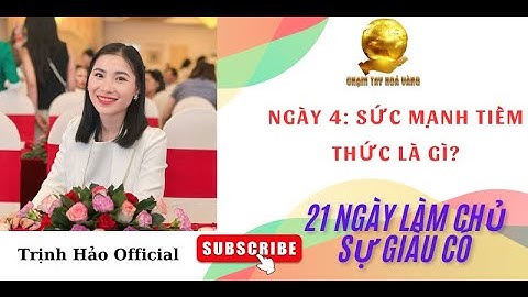 NGÀY 4: SỨC MẠNH TIỀM THỨC LÀ GÌ ? (phần 1)