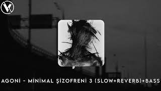 Agoni - Minimal Şizofreni 3 (Slow+Reverb)+Bass+Lycris Resimi