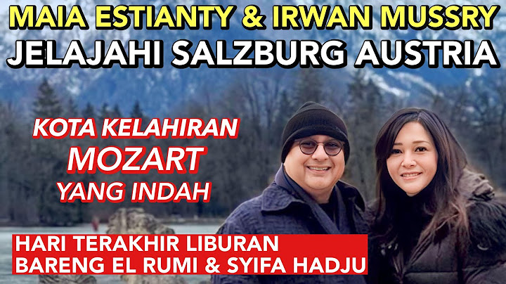 MAIA ESTIANTY & IRWAN MUSSRY EXPLORE SALZBURG AUSTRIA !! BEAUTIFUL CITY FULL OF HISTORY OF THE MU...