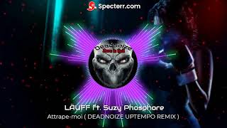 LÄUFF ft. Suzy Phosphore - Attrape-moi ( Deadnoize Uptempo Remix )