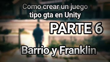 Como crear un juego tipo gta en unity (PARTE 6) - Franklin y el Barrio.