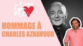 Aznavour, ce grand monsieur  - Je t’aime etc