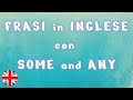 SOME and ANY - Frasi utili  di esempio per conversazione