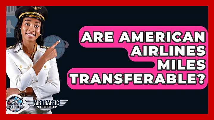 Are American Airlines Miles Transferable? - Air Traffic Insider
