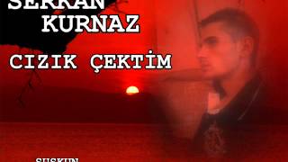 SERKAN KURNAZ - CIZIK ÇEKTİM.. Resimi