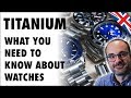 Titanium watches: what you need to know before buying one.