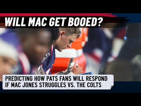 Will Patriots fans boo Mac Jones if he struggles on Sunday? | Previewing Patriots-Colts matchup