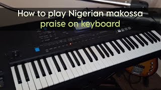 How to play Nigerian makossa praise on keyboard by JohnFkeys 5,991 views 5 months ago 12 minutes, 56 seconds