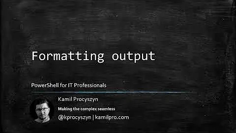 Formatting output - how to use Format-Table and Format-List - [#7] PowerShell for IT Professionals