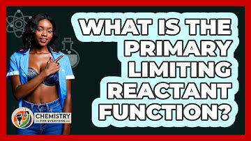 What Is The Primary Limiting Reactant Function?