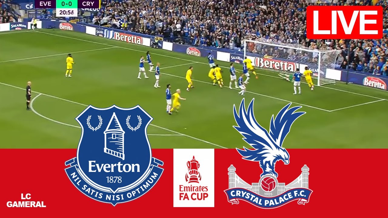 🔵EVERTON VS CRYSTAL PALACE⚪|LIVE|⚽EMIRATES FA CUP 23/24 | MATCH TODAY ...